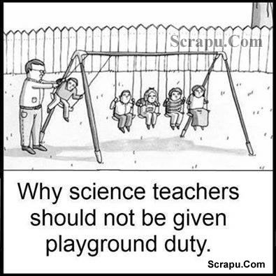 Funny picture Science Teachers should not be given playground duty :p